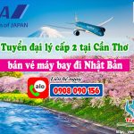 Cơ hội hấp dẫn – Tuyển đại lý cấp 2 tại Cần Thơ bán vé máy bay đi Nhật Bản