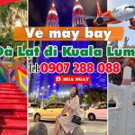 Đặt mua Vé máy bay Đà Lạt đi Kuala Lumpur Malaysia