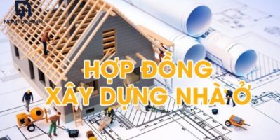 Bản hợp đồng xây nhà trọn gói: Những điều bạn cần biết