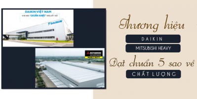TOP 2 thương hiệu DAIKIN & MITSUBISHI HEAVY đạt chuẩn 5 sao về chất lượng