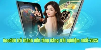 nền tảng nhà cái Good8 Các chuyên gia đã đánh giá gì