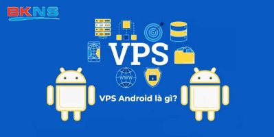 VPS Android Là Gì? Hướng Dẫn Sử Dụng VPS Android Từ A–Z