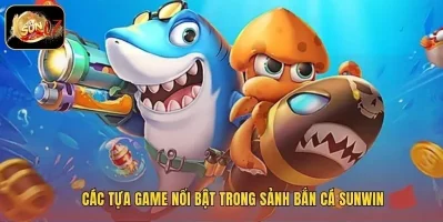 bắn cá Sunwin hot ở mỗi sảnh Hệ thống sinh vật biển