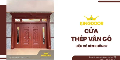 Cửa Thép Vân Gỗ Có Bền Không? Review Thực Tế 20–30 Năm