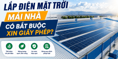 Lắp điện mặt trời mái nhà có bắt buộc xin giấy phép?