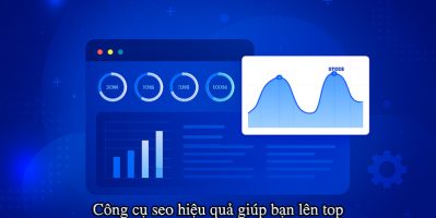 Công Cụ SEO Là Gì? Top 20 Công Cụ SEO Hiệu Quả Nhất Hiện Nay